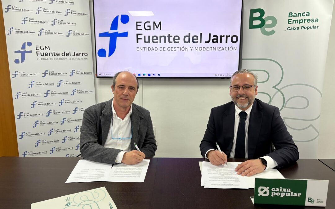 Caixa Popular y EGM Fuente del Jarro fortalecen su alianza para dinamizar la actividad empresarial